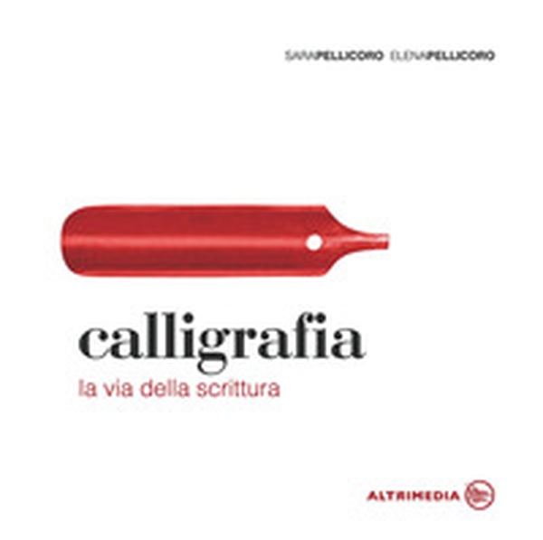 Calligrafia. La via della scrittura - Librerie.coop Calligrafia. La via della scrittura - Librerie.coop