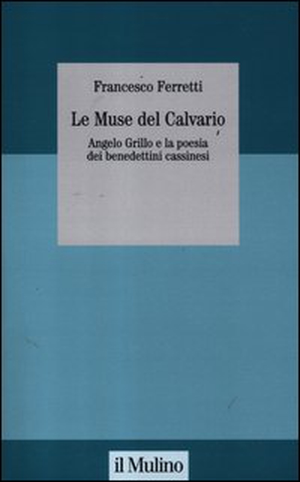 Le muse del Calvario. Angelo Grillo e la poesia dei benedettini cassinesi - Librerie.coop Le muse del Calvario. Angelo Grillo e la poesia dei benedettini cassinesi - Librerie.coop