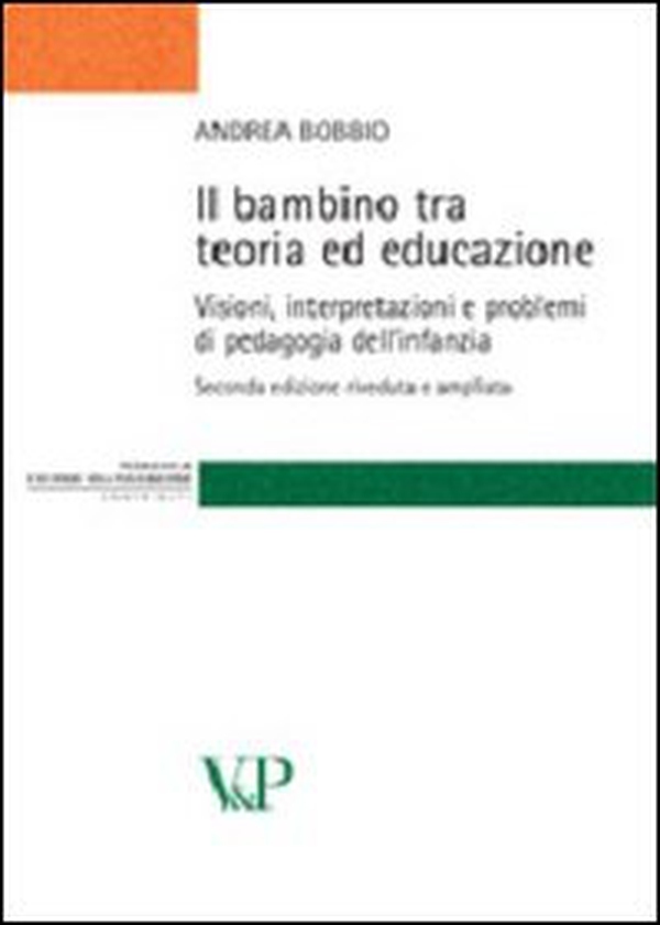 Il bambino tra teoria ed educazione. Visioni, interpretazioni e problemi di pedagogia dell'infanzia - Librerie.coop Il bambino tra teoria ed educazione. Visioni, interpretazioni e problemi di pedagogia dell'infanzia - Librerie.coop