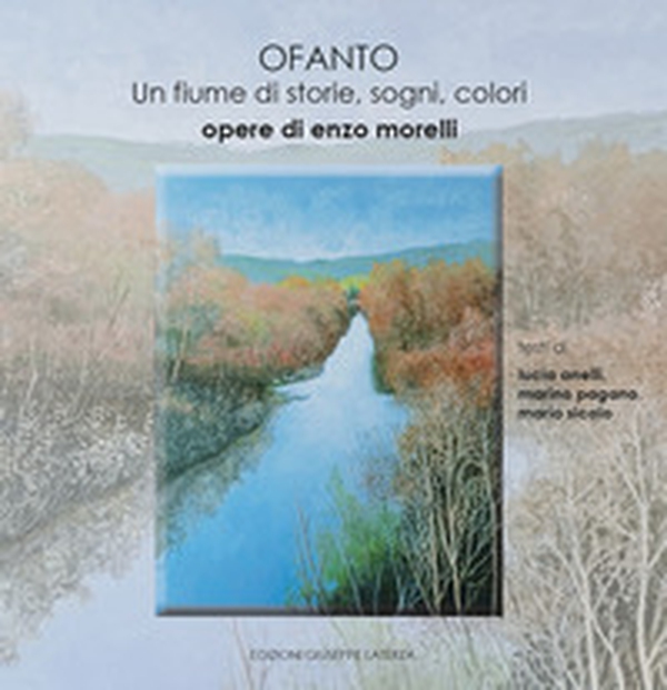 Ofanto. Un fiume di storie, sogni, colori - Librerie.coop