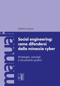 Social engineering: come difendersi dalla minaccia cyber. Strategie, consigli e strumenti pratici - Librerie.coop