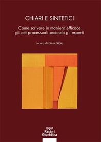 Chiari e sintetici. Come scrivere in maniera efficace gli atti processuali secondo gli esperti - Librerie.coop