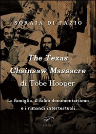 The Texas chainsaw massacre di Tobe Hooper. La famiglia, il falso documentarismo e i rimandi intertestuali - Librerie.coop