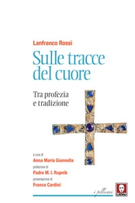 Sulle tracce del cuore. Tra profezia e tradizione - Librerie.coop