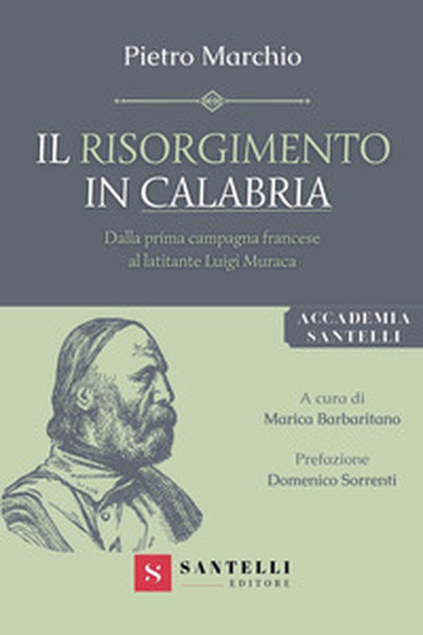 Il Risorgimento in Calabria. Dalla prima campagna francese al latitante Luigi Muraca - Librerie.coop Il Risorgimento in Calabria. Dalla prima campagna francese al latitante Luigi Muraca - Librerie.coop