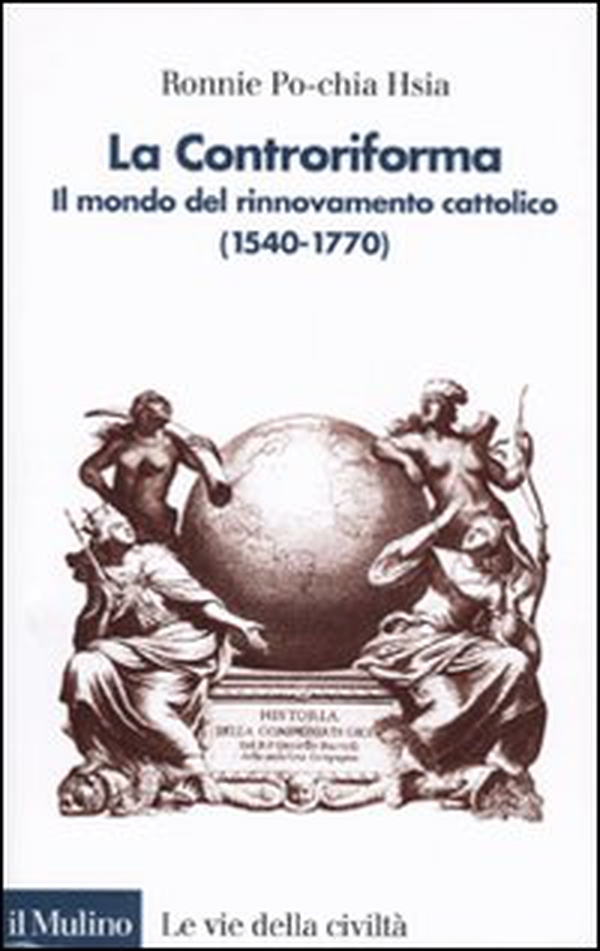 La Controriforma. Il mondo del rinnovamento cattolico (15401770