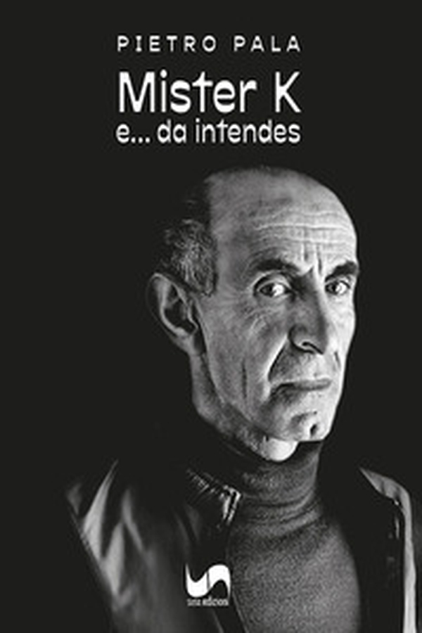 Mister K. e... da intendes. Ediz. italiana e sarda - Librerie.coop