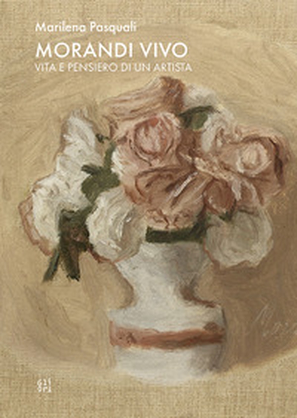 Morandi vivo. Vita e pensiero di un artista - Librerie.coop Morandi vivo. Vita e pensiero di un artista - Librerie.coop