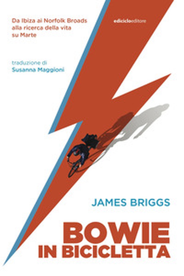 Bowie in bicicletta. Da Ibiza ai Norfolk Broads alla ricerca della vita su Marte - Librerie.coop
