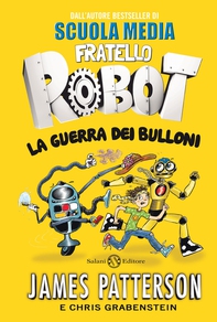 Fratello Robot. La guerra dei bulloni - Librerie.coop