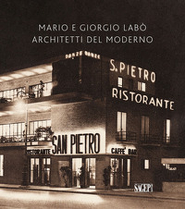 Mario e Giorgio Labò. Architetti del moderno - Librerie.coop Mario e Giorgio Labò. Architetti del moderno - Librerie.coop