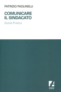Comunicare il sindacato. Guida pratica - Librerie.coop