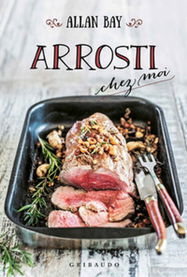 Arrosti chez moi - Librerie.coop Arrosti chez moi - Librerie.coop