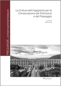 La cultura dell'ingegneria per la conservazione del patrimonio e del paesaggio - Librerie.coop