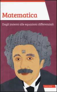 Matematica. Dagli insiemi alle equazioni differenziali - Librerie.coop Matematica. Dagli insiemi alle equazioni differenziali - Librerie.coop