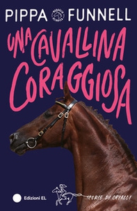 Una cavallina coraggiosa. Storie di cavalli - Librerie.coop
