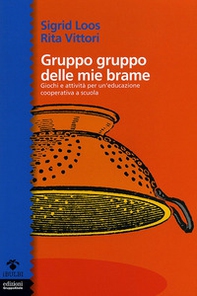 Gruppo gruppo delle mie brame. Giochi e attività per un'educazione cooperativa a scuola - Librerie.coop