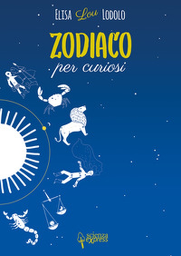 Zodiaco per curiosi - Librerie.coop Zodiaco per curiosi - Librerie.coop