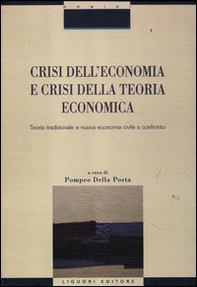 Crisi nell'economia e crisi della teoria economica. Teoria tradizionale e nuova economia civile a confronto - Librerie.coop Crisi nell'economia e crisi della teoria economica. Teoria tradizionale e nuova economia civile a confronto - Librerie.coop