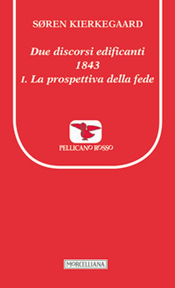 Due discorsi edificanti 1843-La prospettiva della fede - Librerie.coop Due discorsi edificanti 1843-La prospettiva della fede - Librerie.coop