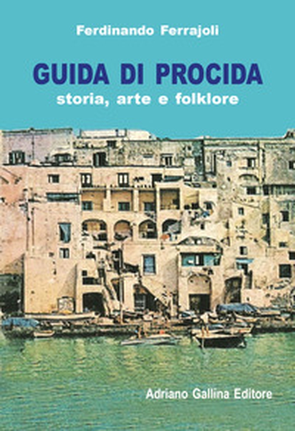 Guida di Procida. Storia, arte e folklore - Librerie.coop Guida di Procida. Storia, arte e folklore - Librerie.coop