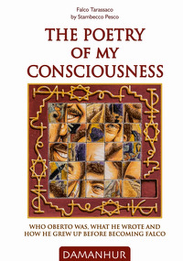 The poetry of my consciousness. Who Oberto was, what he wrote and how he grew up before becoming Falco. Ediz. italiana e inglese - Librerie.coop