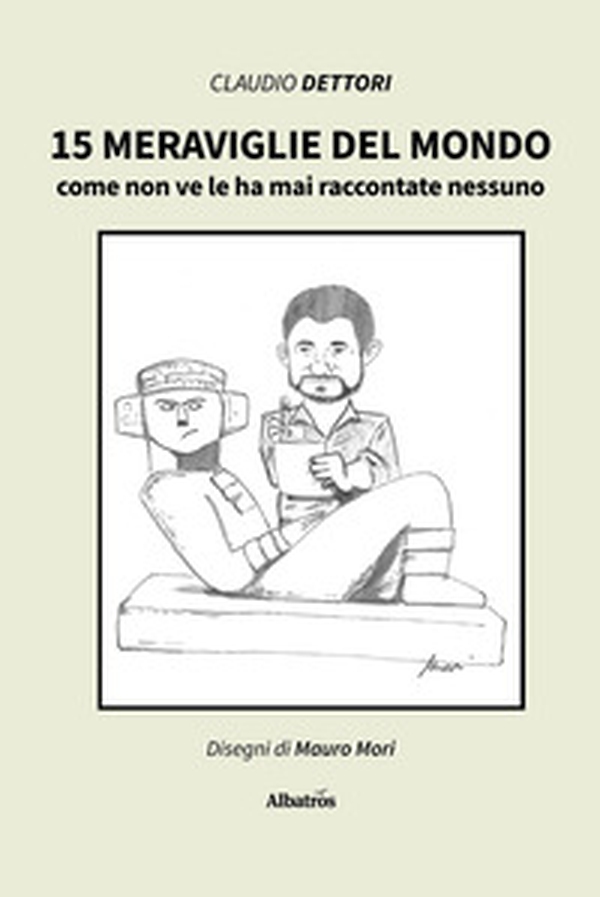 15 meraviglie del mondo come non ve le ha mai raccontate nessuno - Librerie.coop 15 meraviglie del mondo come non ve le ha mai raccontate nessuno - Librerie.coop