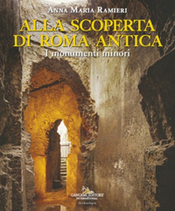 Alla scoperta di Roma antica. I monumenti minori - Librerie.coop Alla scoperta di Roma antica. I monumenti minori - Librerie.coop