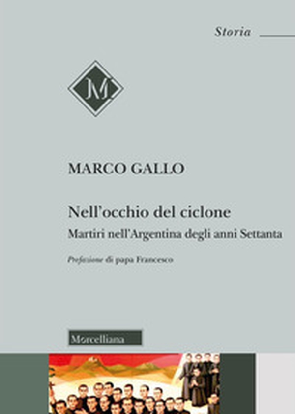 Nell'occhio del ciclone. Martiri nell'Argentina degli anni Settanta - Librerie.coop Nell'occhio del ciclone. Martiri nell'Argentina degli anni Settanta - Librerie.coop