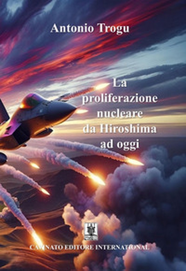La proliferazione nucleare da Hiroshima ad oggi - Librerie.coop La proliferazione nucleare da Hiroshima ad oggi - Librerie.coop