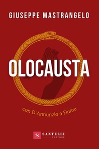 Olocausta. Con D'Annunzio a Fiume - Librerie.coop