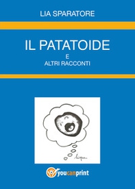 Il patatoide e altri racconti - Librerie.coop Il patatoide e altri racconti - Librerie.coop