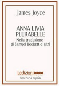 Anna Livia Plurabelle. Nella traduzione di Samuel Beckett e altri - Librerie.coop