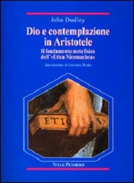 Dio e contemplazione in Aristotele. Il fondamento metafisico dell'«Etica nicomachea» - Librerie.coop