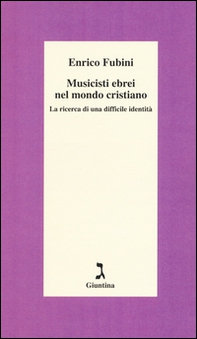 Musicisti ebrei nel mondo cristiano. La ricerca di una difficile identità - Librerie.coop