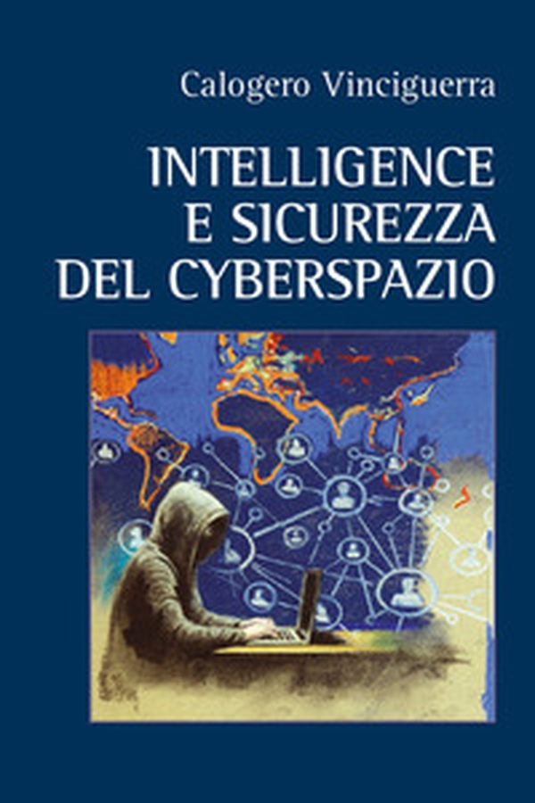 Intelligence e sicurezza del cyberspazio - Librerie.coop Intelligence e sicurezza del cyberspazio - Librerie.coop