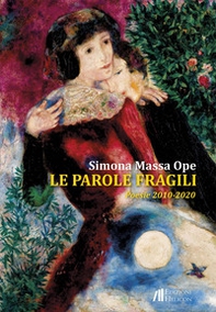 Le parole fragili. Poesie 2010-2020 - Librerie.coop