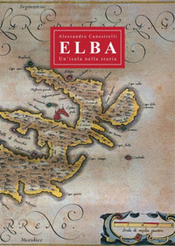Elba. Un'isola nella storia - Librerie.coop Elba. Un'isola nella storia - Librerie.coop