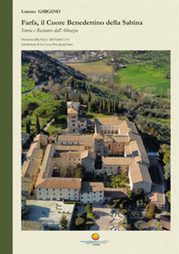 Farfa, il cuore benedettino della Sabina. Storia e Restauro dell'Abbazia - Librerie.coop Farfa, il cuore benedettino della Sabina. Storia e Restauro dell'Abbazia - Librerie.coop