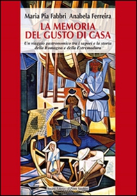 La memoria del gusto di casa. Un viaggio gastronomico tra i sapori e la storia della Romagna e dell'Estremadura - Librerie.coop La memoria del gusto di casa. Un viaggio gastronomico tra i sapori e la storia della Romagna e dell'Estremadura - Librerie.coop