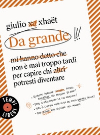 Da grande. Non è mai troppo tardi per capire chi potresti diventare - Librerie.coop