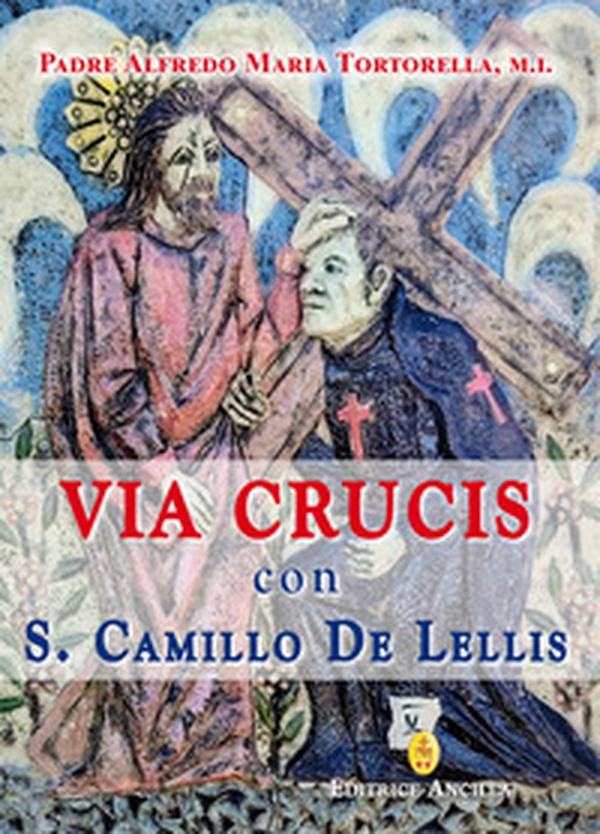 Via crucis con S. Camillo de Lellis - Librerie.coop