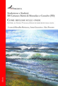 Come riflessi sulle onde. Lettere ad Angelo Vassallo, Giglio di mare reciso dalla mafia - Librerie.coop