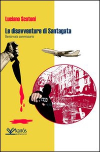 Le disavventure di Santagata. Bentornato commissario - Librerie.coop Le disavventure di Santagata. Bentornato commissario - Librerie.coop