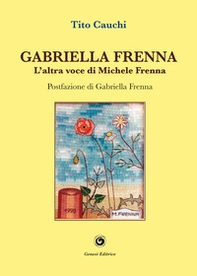 Gabriella Frenna. L'altra voce di Michele Frenna - Librerie.coop