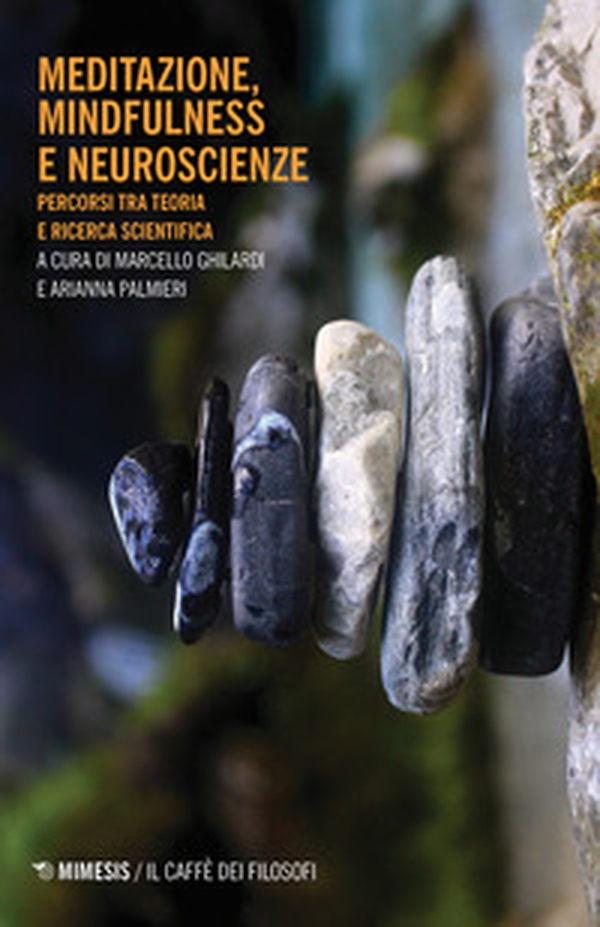 Meditazione, mindfulness e neuroscienze. Percorsi tra teoria e ricerca scientifica - Librerie.coop Meditazione, mindfulness e neuroscienze. Percorsi tra teoria e ricerca scientifica - Librerie.coop