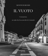 Il vuoto. Montichiari 2020. Coronavirus, un male che ha sconvolto la comunità - Librerie.coop