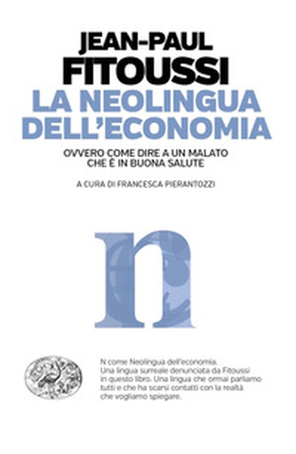 La neolingua dell'economia ovvero come dire a un malato che è in buona salute - Librerie.coop La neolingua dell'economia ovvero come dire a un malato che è in buona salute - Librerie.coop