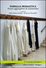 Famiglia monastica. Prassi aggregative di isolamento - Librerie.coop