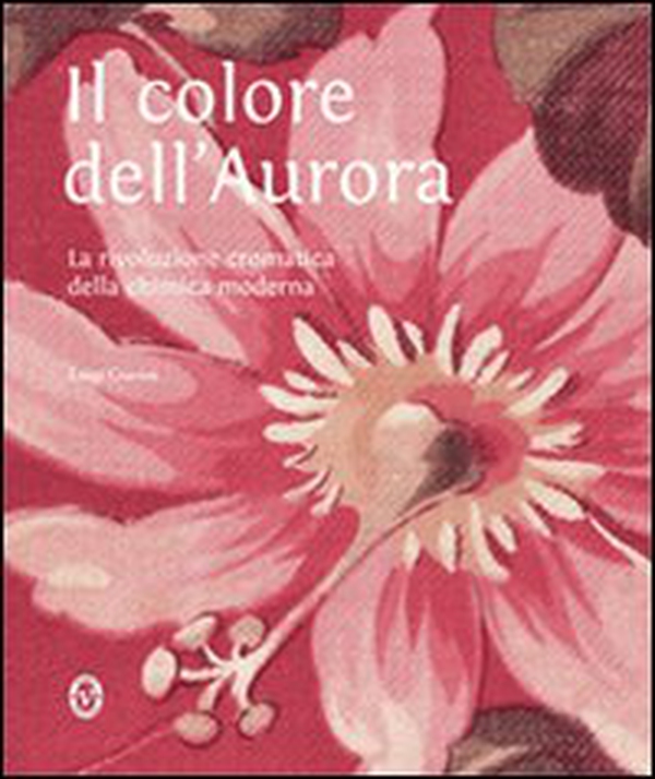 Il colore dell'aurora. La rivoluzione cromatica della chimica moderna - Librerie.coop Il colore dell'aurora. La rivoluzione cromatica della chimica moderna - Librerie.coop